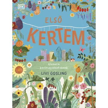 Első kertem Kíváncsi kertészpalántáknak könyv
